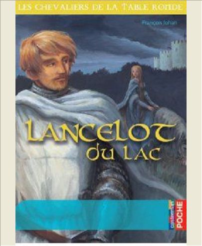 LES CHEVALIERS DE LA TABLE RONDE - T02 - LANCELOT DU LAC