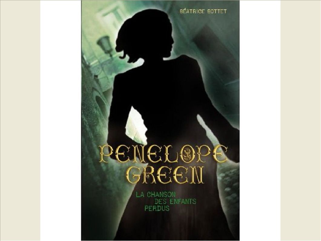 PENELOPE GREEN - T01 - LA CHANSON DES ENFANTS PERDUS