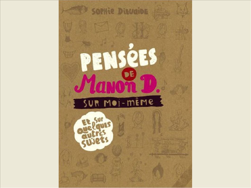 PENSEES DE MANON D : SUR MOI-MEME ET QUELQUES AUTRES SUJETS
