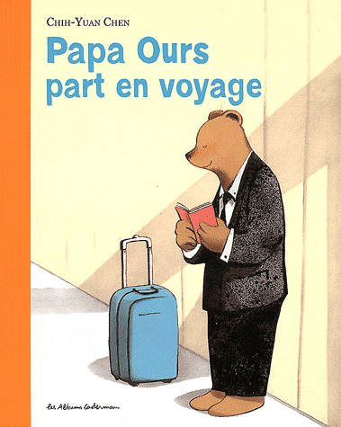 PAPA OURS PART EN VOYAGE