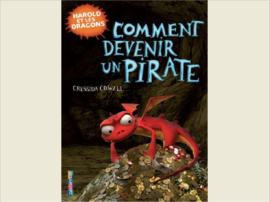 HAROLD ET LES DRAGONS - T02 - COMMENT DEVENIR UN PIRATE