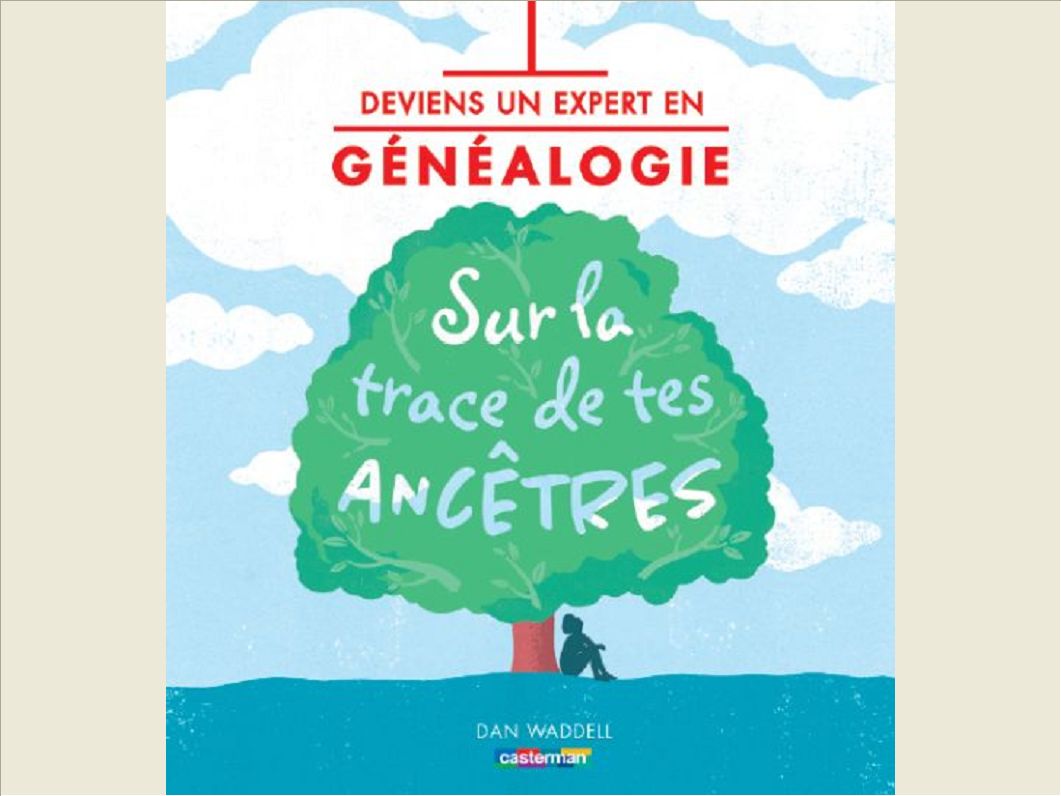 DEVIENS UN EXPERT EN GENEALOGIE