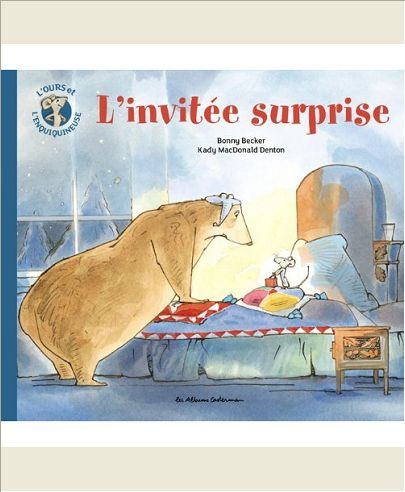 L'OURS ET L'ENQUIQUINEUSE - T02 - L'INVITEE SURPRISE