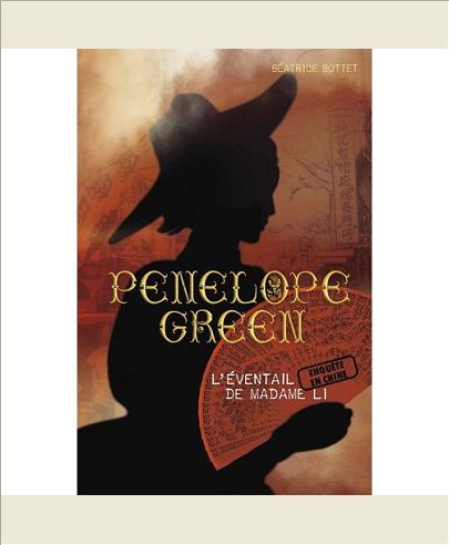 PENELOPE GREEN - T03 - L'EVENTAIL DE MADAME LI - ENQUETE EN CHINE