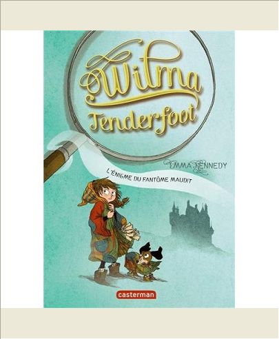WILMA TENDERFOOT - T03 - L'ENIGME DU FANTOME MAUDIT
