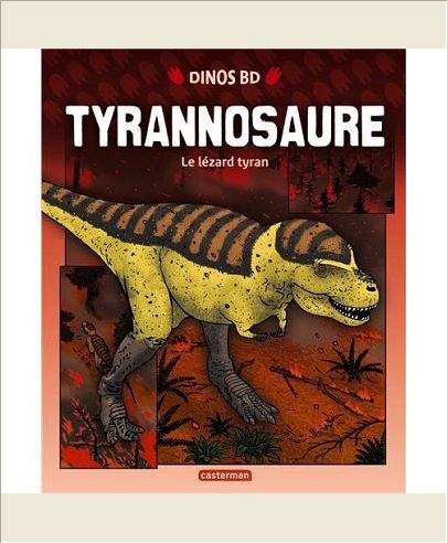 DINO BD - T05 - TYRANNOSAURE - LE LEZARD TYRAN