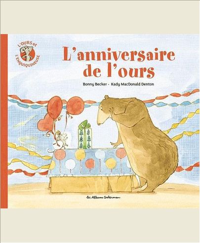 L'OURS ET L'ENQUIQUINEUSE - T03 - L'ANNIVERSAIRE DE L'OURS