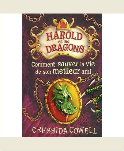 HAROLD ET LES DRAGONS - T09 - COMMENT SAUVER LA VIE DE SON MEILLEUR AMI