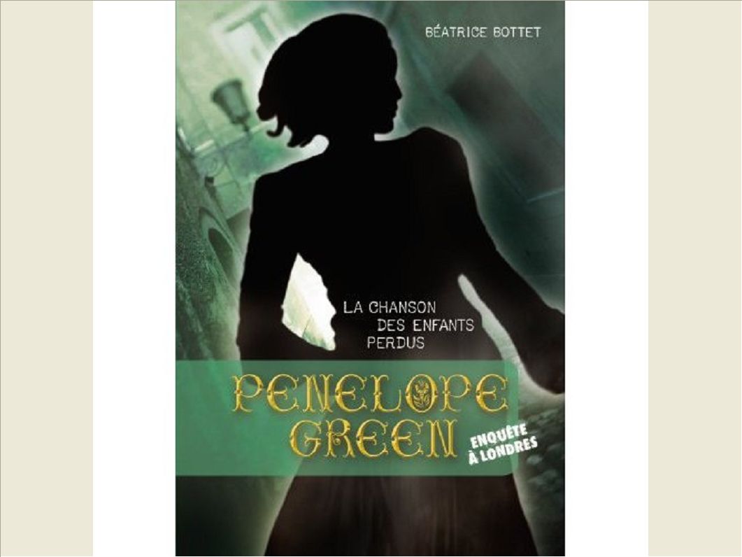 PENELOPE GREEN - T01 - LA CHANSON DES ENFANTS PERDUS
