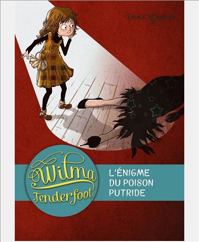 WILMA TENDERFOOT - T02 - L'ENIGME DU POISON PUTRIDE