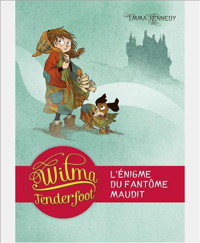 WILMA TENDERFOOT - T03 - L'ENIGME DU FANTOME MAUDIT