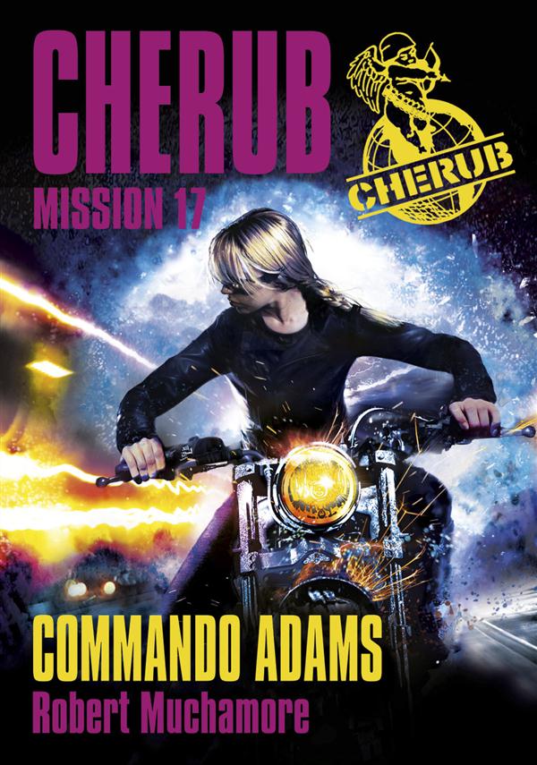 CHERUB - T17 - CHERUB MISSION 17: COMMANDO ADAMS