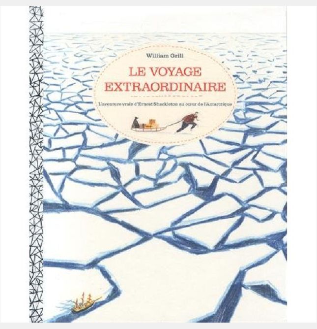 LE VOYAGE EXTRAORDINAIRE - L'AVENTURE VRAIE D'ERNEST SHACKLETON AU COEUR DE L'ANTARCTIQUE