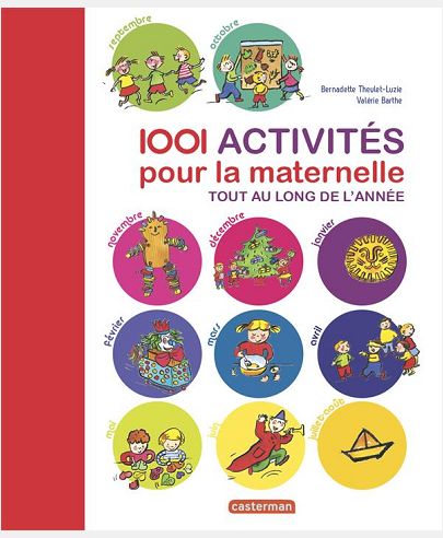 1001 ACTIVITES POUR LA MATERNELLE - TOUT AU LONG DE L'ANNEE