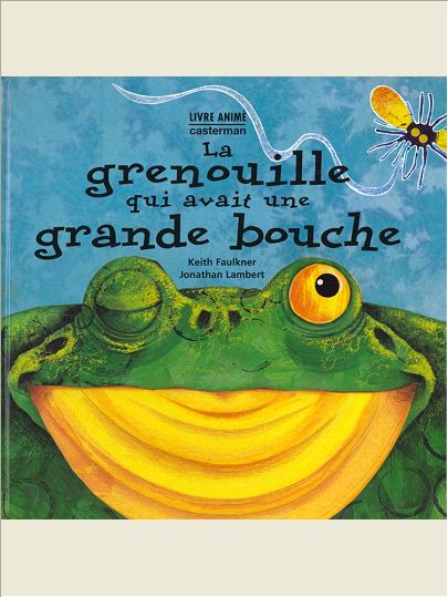 LA GRENOUILLE QUI AVAIT UNE GRANDE BOUCHE - LIVRE ANIME