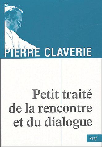 PETIT TRAITE DE LA RENCONTRE ET DU DIALOGUE