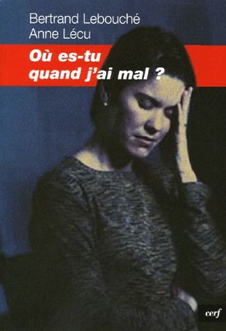 OU ES-TU QUAND J'AI MAL ?