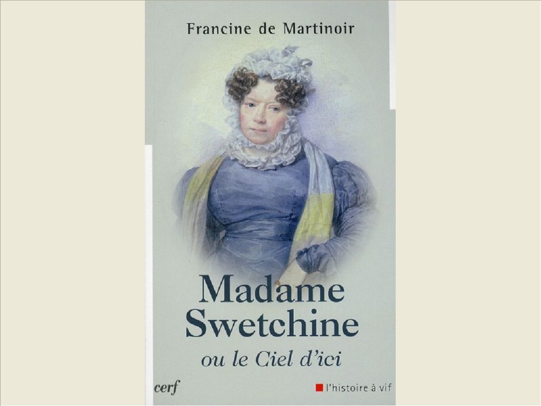 MADAME SWETCHINE OU LE CIEL D'ICI