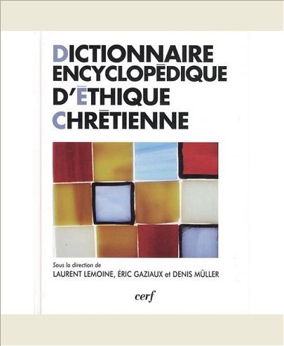 DICTIONNAIRE ENCYCLOPEDIQUE D'ETHIQUE CHRETIENNE