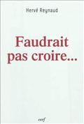 FAUDRAIT PAS CROIRE...