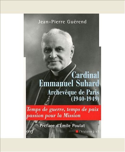 CARDINAL EMMANUEL SUHARD, ARCHEVEQUE DE PARIS (1940-1949)