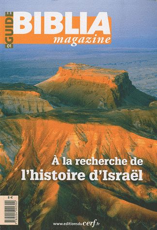 BIBLIA MAGAZINE - HORS SERIE GUIDE - NUMERO 1 A LA RECHERCHE DE L'HISTOIRE D'ISRAEL