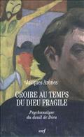 CROIRE AU TEMPS DU DIEU FRAGILE