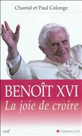 BENOIT XVI - LA JOIE DE CROIRE
