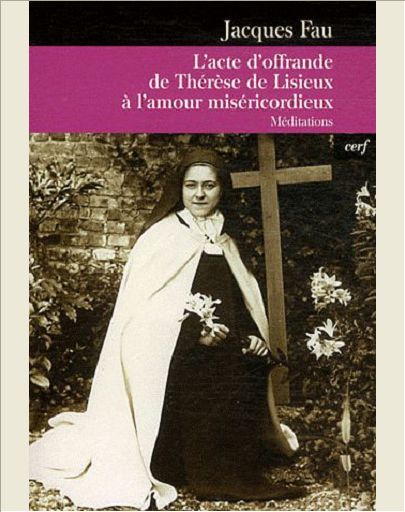 L'ACTE D'OFFRANDE DE THERESE DE LISIEUX A L'AMOUR MISERICORDIEUX
