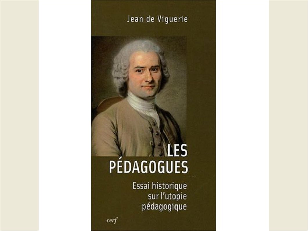 LES PEDAGOGUES - ESSAI HISTORIQUE SUR L'UTOPIE PEDAGOGIQUE