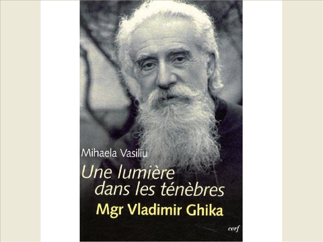 UNE LUMIERE DANS LES TENEBRES : MGR VLADIMIR GHIKA