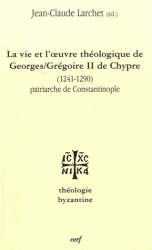 LA VIE ET L'OEUVRE DE GEORGES/GREGOIRE II DE CHYPRE (1241-1290) PATRIARCHE DE CONSTANTINOPLE