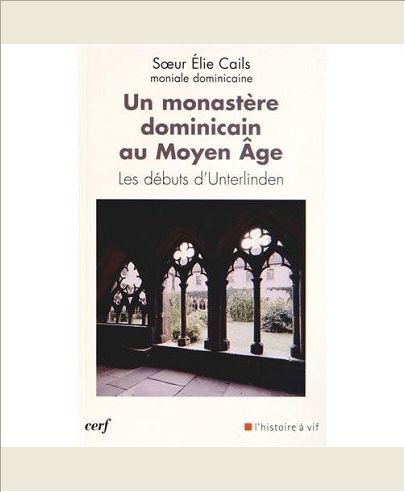 UN MONASTERE DOMINICAIN AU MOYEN AGE - LES DEBUTS D'UNTERLINDEN