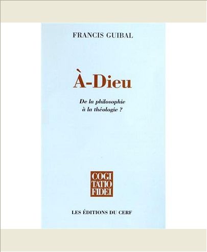A-DIEU - DE LA PHILOSOPHIE A LA THEOLOGIE ?