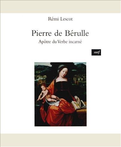 PIERRE DE BERULLE , APOTRE DU VERBE INCARNE