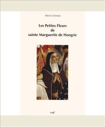 LES PETITES FLEURS DE SAINTE MARGUERITE DE HONGRIE