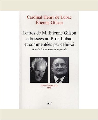 LETTRES DE M. ETIENNE GILSON ADRESSEES AU P. DE LUBAC ET COMMENTEES PAR CELUI-CI