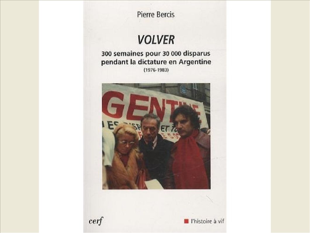 VOLVER - 300 SEMAINES POUR 30 000 DISPARUS PENDANT LA DICTATURE EN ARGENTINE (1976-1983)