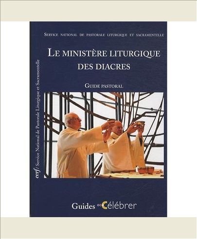 LE MINISTERE LITURGIQUE DES DIACRES - GUIDE PASTORAL