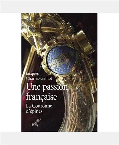 UNE PASSION FRANCAISE - LA COURONNE D'EPINES