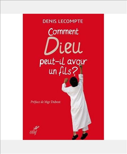 COMMENT DIEU PEUT-IL AVOIR UN FILS ?