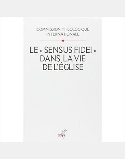 LE SENSUS FIDEI DANS LA VIE DE L'EGLISE