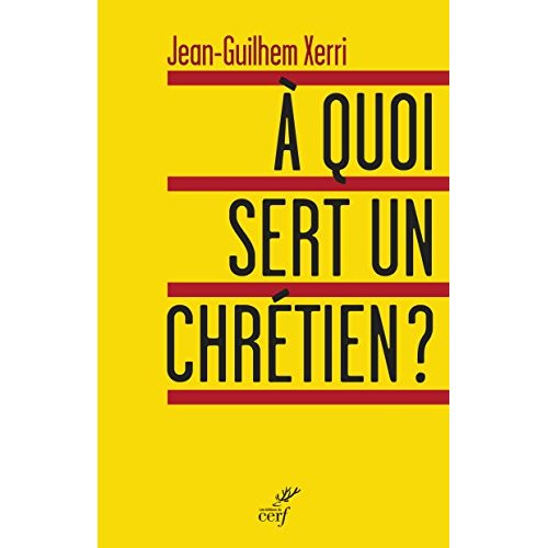 A QUOI SERT UN CHRETIEN ?