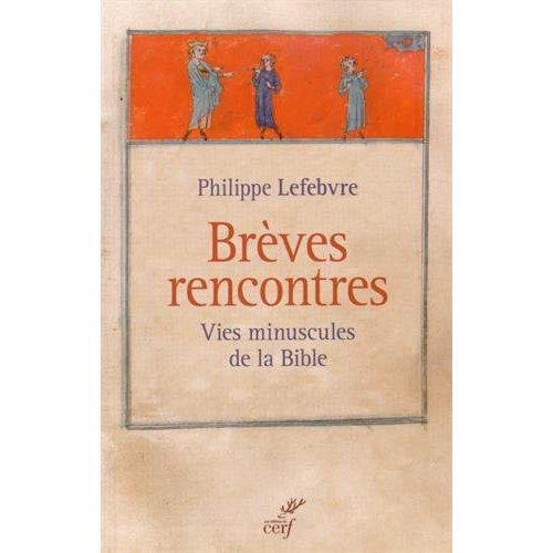 BREVES RENCONTRES - VIES MINUSCULES DE LA BIBLE
