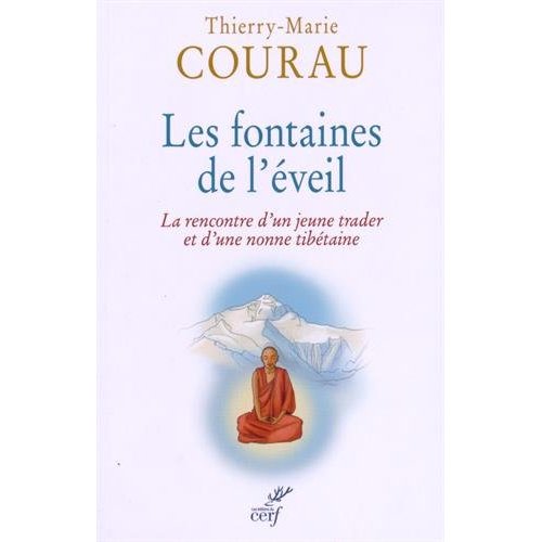 LES FONTAINES DE L'EVEIL - LA RENCONTRE D'UN JEUNE TRADER ET D'UNE NONNE TIBETAINE