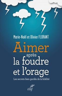 AIMER APRES LA FOUDRE ET L'ORAGE - LES SECRETS BIEN GARDES DE LA FIDELITE