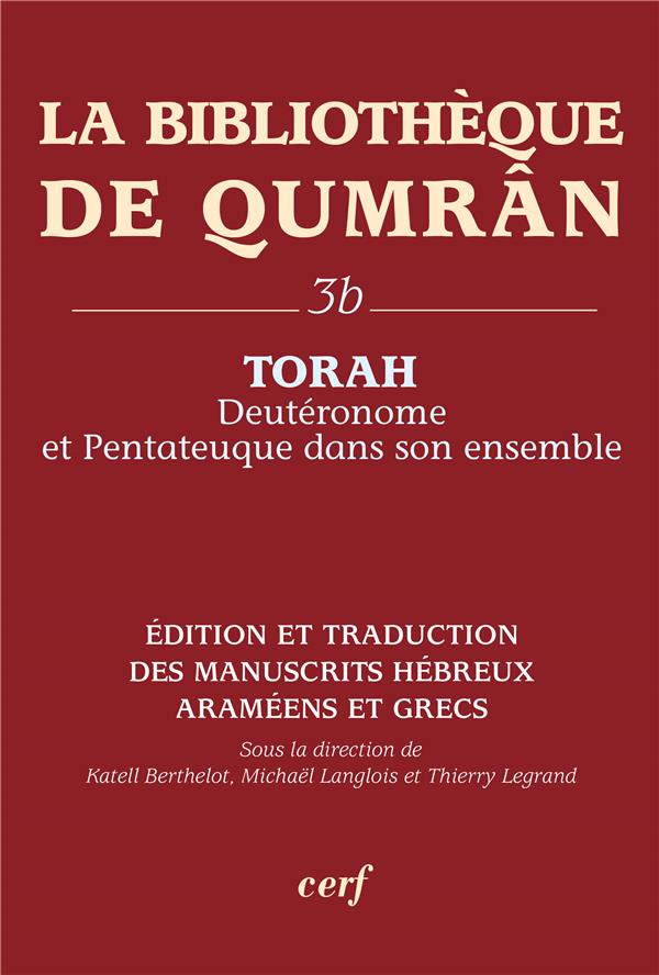 LA BIBLIOTHEQUE DE QUMRAN 3B : TORAH, DEUTERONOME ET PENTATEUQUE