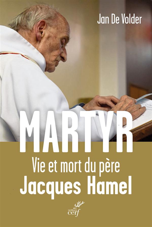 MARTYR - VIE ET MORT DU PERE JACQUES HAMEL