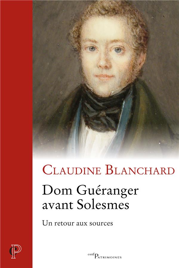 DOM GUERANGER AVANT SOLESMES. UN RETOUR AU SOURCES