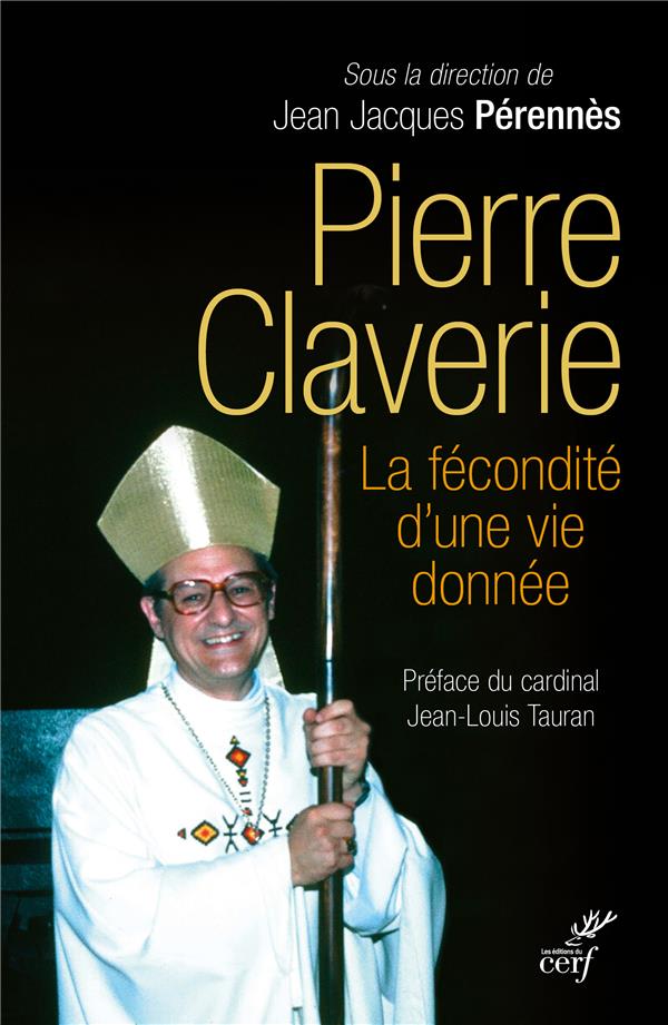PIERRE CLAVERIE - LA FECONDITE D'UNE VIE DONNEE